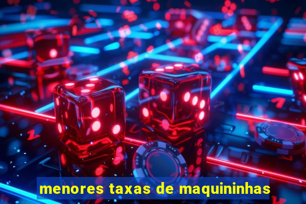 menores taxas de maquininhas